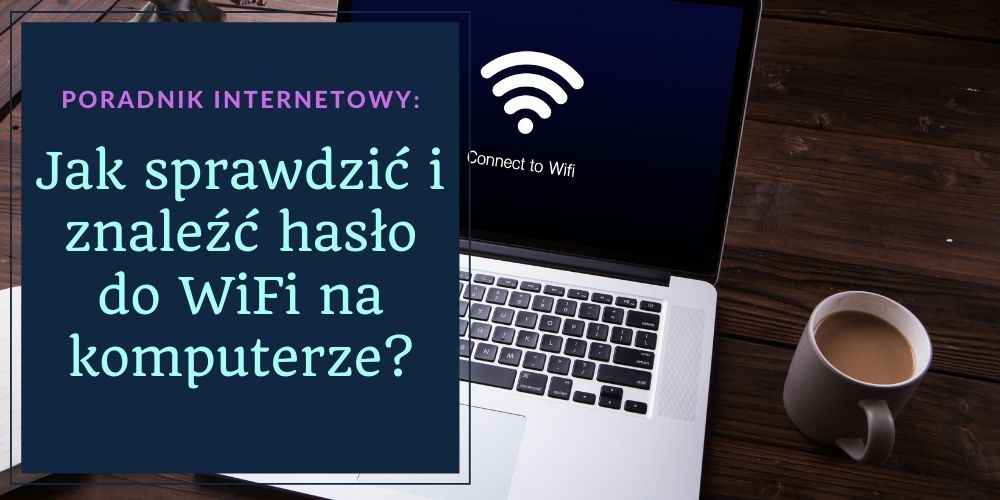 Jak sprawdzić i znaleźć hasło do WiFi na komputerze?